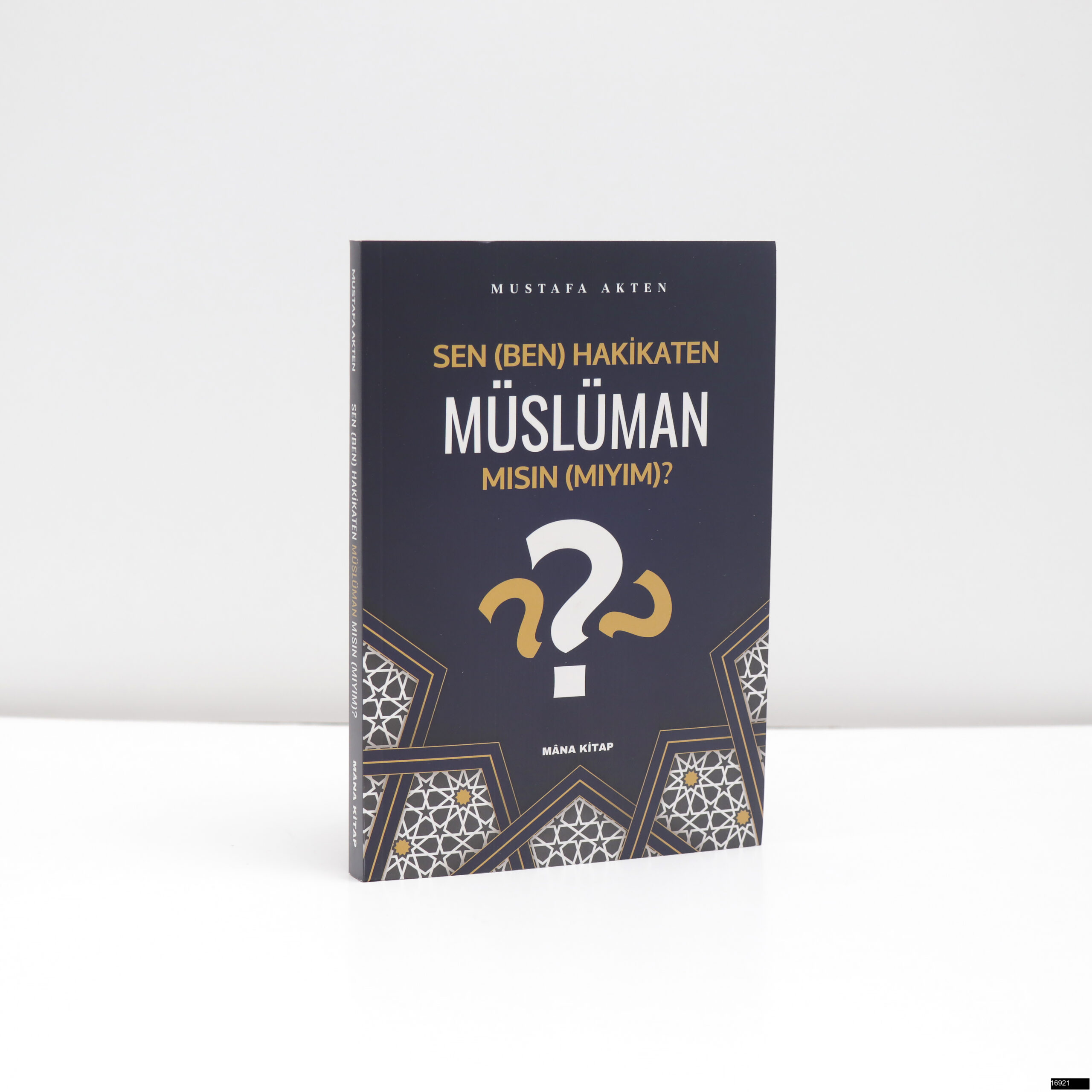 Mustafa Akten   Sen Ben Hakikaten Musluman Misin Miyim